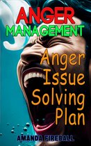 The Anger Management Series: Tools and Techniques for Managing Your Emotions 1 - Anger Management: Anger Issue Solving Plan