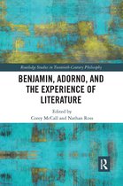 Routledge Studies in Twentieth-Century Philosophy- Benjamin, Adorno, and the Experience of Literature