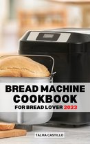 Bread Machine Cookbook For Bread Lover 2023