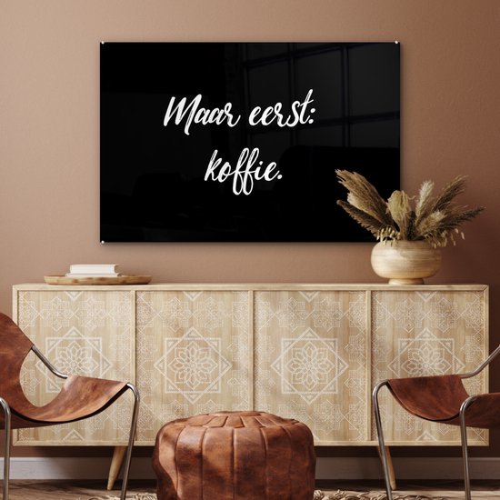 MuchoWow® Glasschilderij 90x60 cm - Schilderij acrylglas - Spreuken - Quotes - Koffie - Maar eerst: koffie - Foto op glas - Schilderijen