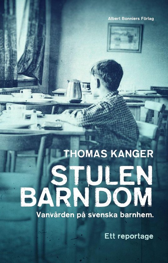 Stulen barndom : vanvården på svenska barnhem - cover