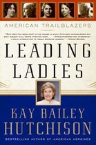 Boek cover Leading Ladies van Kay Bailey Hutchison