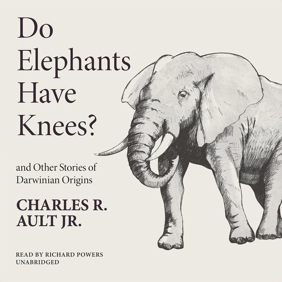 Do Elephants Have Knees? and Other Stories of Darwinian Orig ... - cover