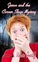 The Adventures of Jason Foster 1 - Jason and the Corner Shop Mystery