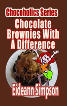 Chocoholics Series 3 - Chocoholics Series: Chocolate Brownies With A Difference