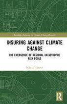 Routledge Advances in Climate Change Research - Insuring Against Climate Change