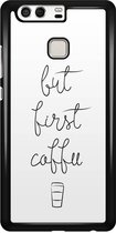 Huawei P9 hoesje - But first coffee - Zwart