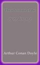 The adventure of the dying detective