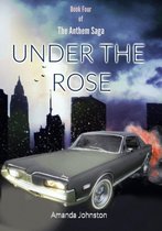 The Anthem Saga 4 - Under the Rose