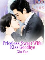 Volume 2 2 - Priceless Sweet Wife: Kiss Goodbye