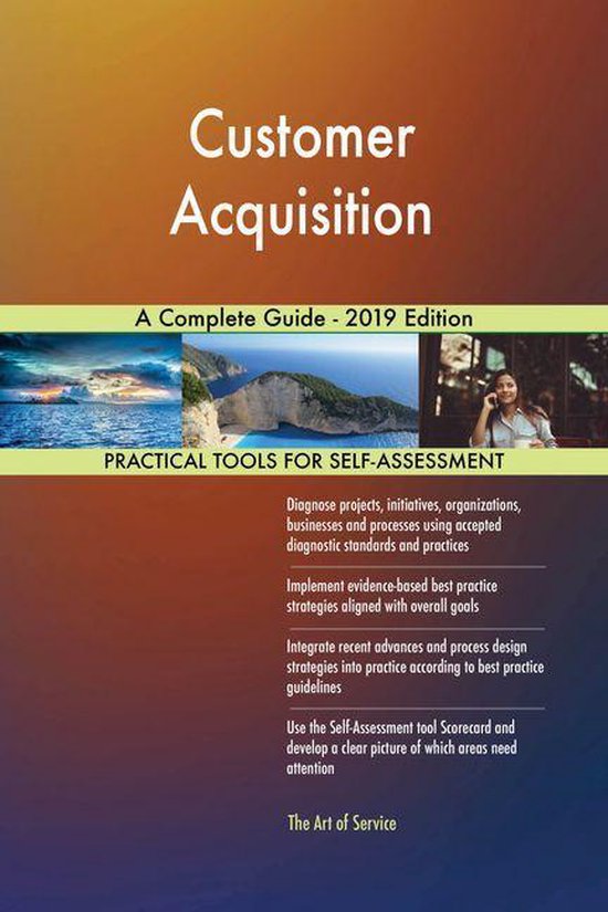 Customer Acquisition A Complete Guide - 2019 Edition (ebook), Gerardus ...