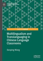 Palgrave Studies in Teaching and Learning Chinese - Multilingualism and Translanguaging in Chinese Language Classrooms