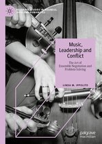 Palgrave Studies in Business, Arts and Humanities - Music, Leadership and Conflict