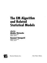 Statistics: A Series of Textbooks and Monographs - The EM Algorithm and Related Statistical Models