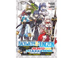 Omslag van Backstabbed in a Backwater Dungeon: My Party Tried to Kill Me, But Thanks to an Infinite Gacha I Got LVL 9999 Friends and Am Out For Revenge (Manga) Vol. 1