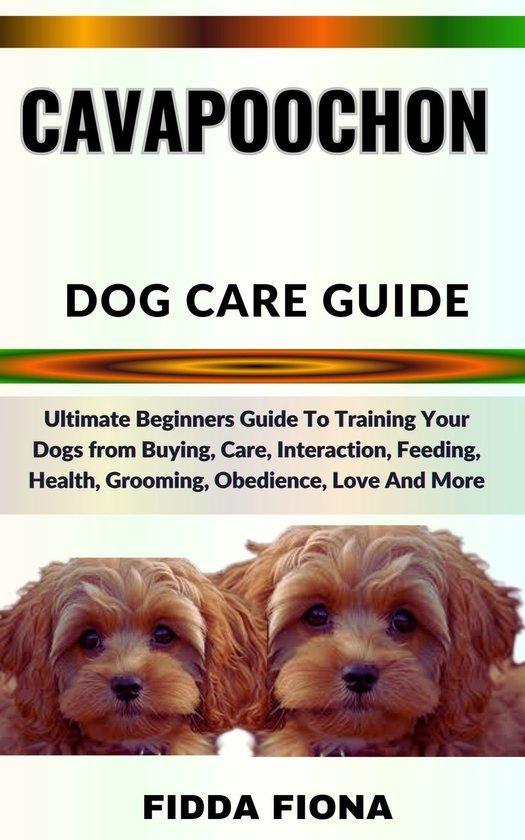 CAVAPOOCHON DOG CARE GUIDE (ebook), Fidda Fiona | 1230006936983 ...