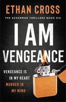The Ackerman Thrillers- I Am Vengeance