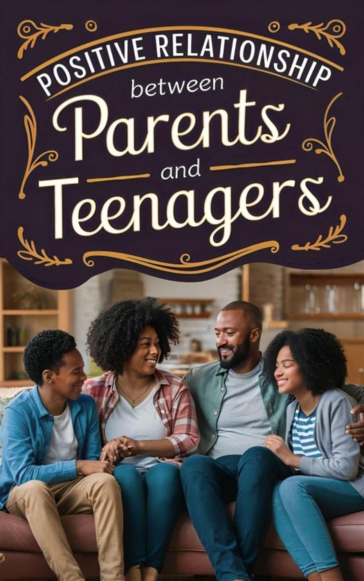Positive Relationship Between Parents and Teenagers (ebook), Nagy Malak ...