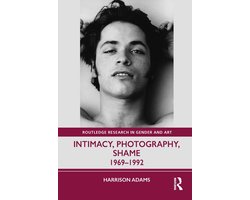 Routledge Research in Gender and Art- Intimacy, Photography, Shame
