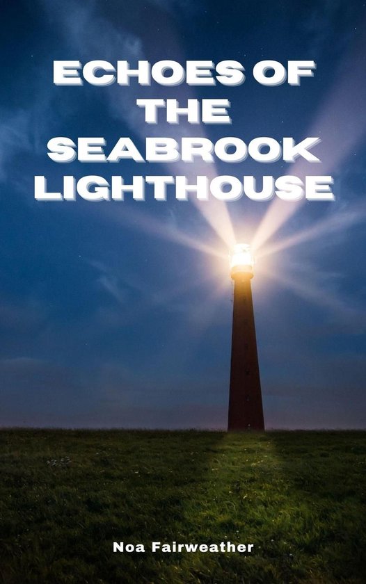 Echoes of the Seabrook Lighthouse - cover