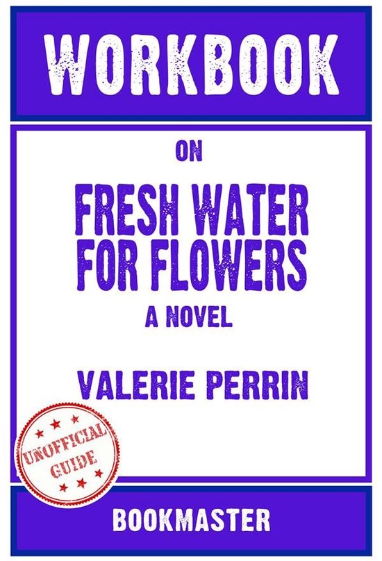 Workbook on Fresh Water For Flowers: A Novel by Valerie Perr ... - cover