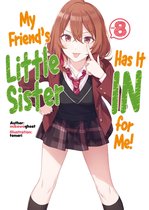 My Friend's Little Sister Has It In For Me! (Light Novel)- My Friend's Little Sister Has It In For Me! Volume 8