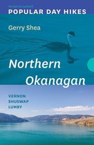 Popular Day Hikes - Popular Day Hikes: Northern Okanagan — Revised & Updated