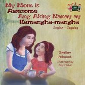 English Tagalog Bilingual Collection- My Mom is Awesome Ang Aking Nanay ay Kamangha-mangha