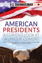American Presidents - A Curious Look at a Unique Cohort
