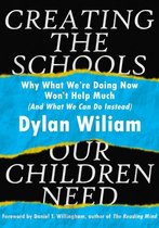 Creating the Schools Our Children Need: Why What We are Doing Now Won't Help Much (And What We Can Do Instead)