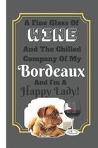 A Fine Glass Of Wine And The Chilled Company Of My Bordeaux And I'm A Happy Lady!