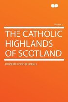 The Catholic Highlands of Scotland Volume 2