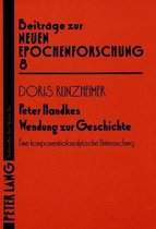 Peter Handkes Wendung Zur Geschichte