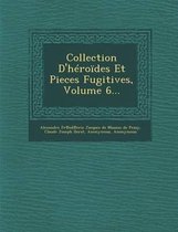Collection D'Heroides Et Pieces Fugitives, Volume 6...