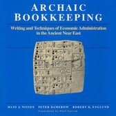 Archaic Bookkeeping: Early Writing and Techniques of Economic Administration in the Ancient Near East