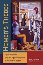 Homer′s Thebes – Epic Rivalries and the Appropriation of Mythical Pasts