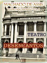 Teatro Machadiano 2 - Desencantos