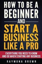 How to be a Beginner and Start a Business Like a Pro