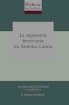 Historia mínima de la expansión ferroviaria en América Latina