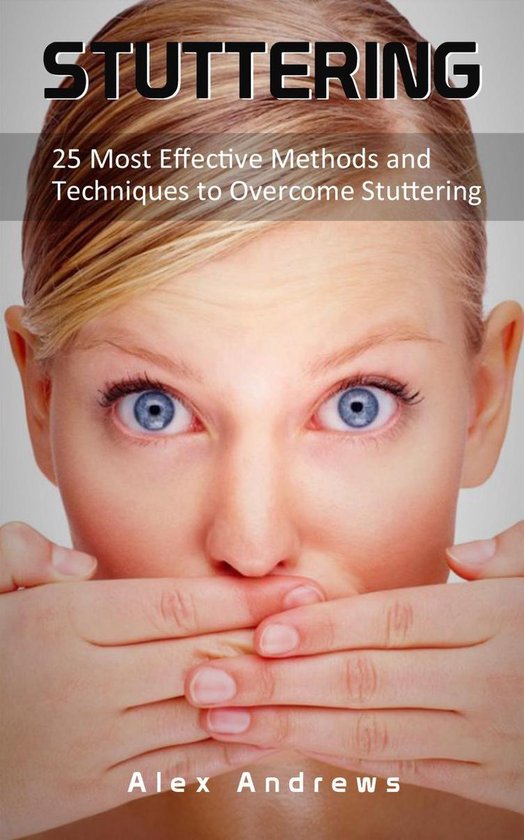 Stuttering: 25 Most Effective Methods and Techniques to Over ... - cover