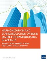 Harmonization and Standardization of Bond Market Infrastructures in ASEAN+3