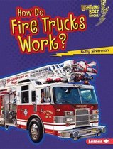 Lightning Bolt Books (R) -- How Vehicles Work- How Do Fire Trucks Work?