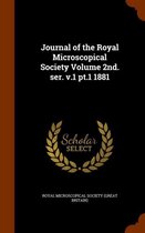 Journal of the Royal Microscopical Society Volume 2nd. Ser. V.1 PT.1 1881