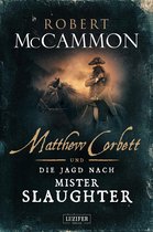 Matthew Corbett 5 - MATTHEW CORBETT und die Jagd nach Mister Slaughter