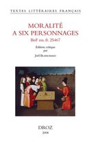 Textes littéraires français - Moralité à six personnages (BNF ms. fr. 25467)