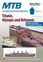 MTB: modell-technik-berater 45 - Titanic, Olympic und Britannic