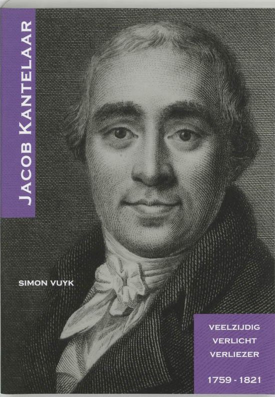 Cover van het boek 'Jacob Kantelaar 1759-1821' van S. Vuyk