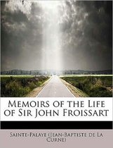 Memoirs of the Life of Sir John Froissart