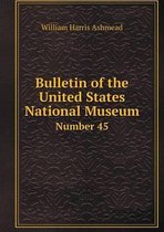 Bulletin of the United States National Museum Number 45