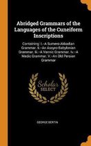 Abridged Grammars of the Languages of the Cuneiform Inscriptions: Containing